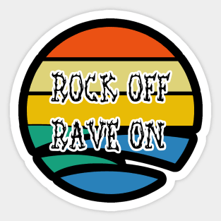 Rock Off Rave On Band Sticker